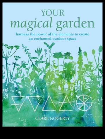 Enchanted Outdoors Ένας οδηγός για τη δημιουργία ενός μαγικού κήπου